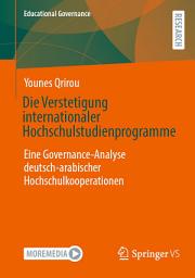 Icon image Die Verstetigung internationaler Hochschulstudienprogramme: Eine Governance-Analyse deutsch-arabischer Hochschulkooperationen