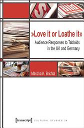 Icon image »Love it or Loathe it«: Audience Responses to Tabloids in the UK and Germany