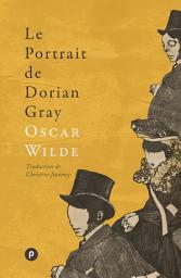 Icon image Le portrait de Dorian Gray: texte original d'avant censure, traduction inédite et postface par Christine Jeanney