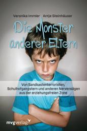 Icon image Die Monster anderer Eltern: Von Sandkastenterroristen, Schulhofmonstern und anderen Nervensägen aus der erziehungsfreien Zone