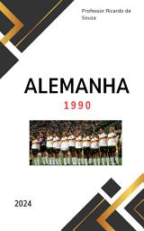 Icon image Alemanha 1990: A Conquista da Reunificação