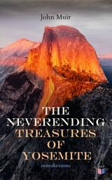 Icon image The Neverending Treasures of Yosemite (Illustrated Edition)