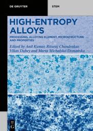 Icon image High-Entropy Alloys: Processing, Alloying Element, Microstructure, and Properties