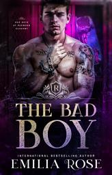 Icon image The Bad Boy: A Spicy New Adult Academy Romance