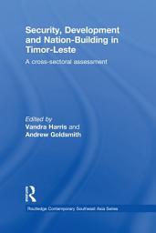 Icon image Security, Development and Nation-Building in Timor-Leste: A Cross-sectoral Assessment