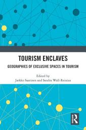 Icon image Tourism Enclaves: Geographies of Exclusive Spaces in Tourism