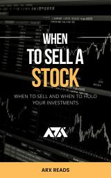 Icon image When to Sell a Stock: When to Sell and When to Hold Your Investments