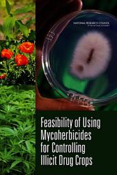 Icon image Feasibility of Using Mycoherbicides for Controlling Illicit Drug Crops