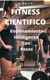 Icon image FITNESS CIENTIFICO: Entrenamiento Inteligente Con Pesas