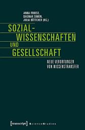 Icon image Sozialwissenschaften und Gesellschaft: Neue Verortungen von Wissenstransfer