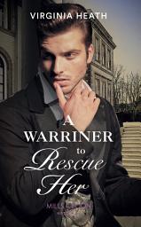 Icon image A Warriner To Rescue Her (The Wild Warriners, Book 2) (Mills & Boon Historical)