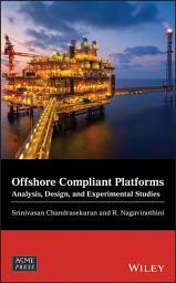 Icon image Offshore Compliant Platforms: Analysis, Design, and Experimental Studies