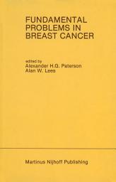 Icon image Fundamental Problems in Breast Cancer: Proceedings of the Second International Symposium on Fundamental Problems in Breast Cancer Held at Banff, Alberta, Canada April 26–29, 1986