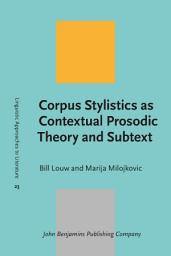 Icon image Corpus Stylistics as Contextual Prosodic Theory and Subtext