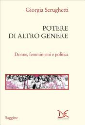 Icon image Potere di altro genere: Donne, femminismi e politica