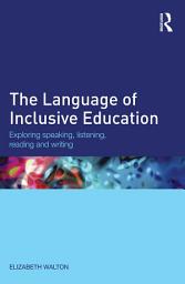 Icon image The Language of Inclusive Education: Exploring speaking, listening, reading and writing