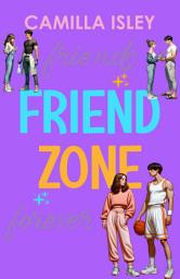 Icon image Friend Zone: A she falls first he falls harder, friends to lovers college romance