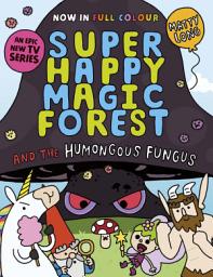 Icon image Super Happy Magic Forest and the Humongous Fungus: NOW IN COLOUR!