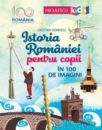 Icon image Istoria României pentru copii în 100 de imagini