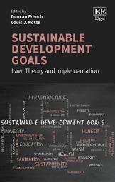 Icon image Sustainable Development Goals: Law, Theory and Implementation