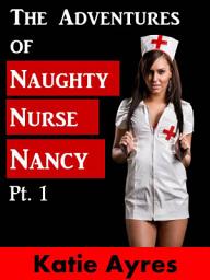 Icon image The Adventures of Naughty Nurse Nancy Pt. 1: Lesbian Erotica