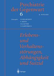 Icon image Erlebens- und Verhaltensstörungen, Abhängigkeit und Suizid: Erlebens- und Verhaltensstörungen, Abhängigkeit und Suizid, Ausgabe 4