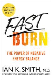 Icon image Fast Burn!: The Power of Negative Energy Balance