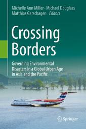 Icon image Crossing Borders: Governing Environmental Disasters in a Global Urban Age in Asia and the Pacific