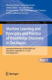 Icon image Machine Learning and Principles and Practice of Knowledge Discovery in Databases: International Workshops of ECML PKDD 2021, Virtual Event, September 13-17, 2021, Proceedings, Part I