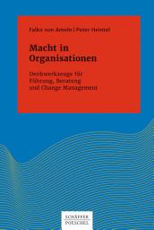 Icon image Macht in Organisationen: Denkwerkzeuge für Führung, Beratung und Change Management