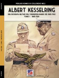 Icon image Kesselring: una biografia militare dell’Oberbefehlshaber Süd, 1885- 1960 – Tomo I (1885-1944)