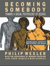 Icon image Becoming Somebody: Toward A Social Psychology Of School