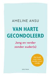 Icon image Van harte gecondoleerd: Jong en verder zonder ouder(s). Het boek over rouw zonder zwart randje