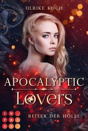 Icon image Apocalyptic Lovers. Reiter der Hölle: Höllisch gute Urban Fantasy über einen apokalyptischen Reiter, der um die große Liebe kämpft