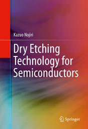 Icon image Dry Etching Technology for Semiconductors