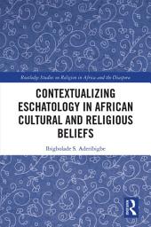 Icon image Contextualizing Eschatology in African Cultural and Religious Beliefs