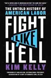 Icon image Fight Like Hell: The Untold History of American Labor