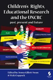 Icon image Children’s Rights, Educational Research and the UNCRC