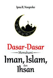 Icon image Dasar-dasar Memahami Iman, Islam, dan ihsan