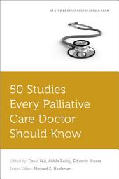 Icon image 50 Studies Every Palliative Care Doctor Should Know