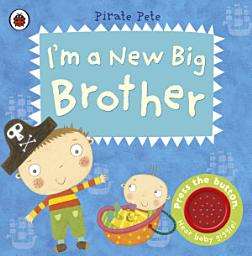 Icon image I'm a New Big Brother: A Pirate Pete book