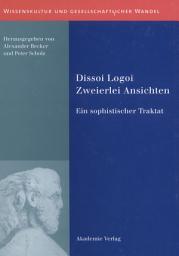 Icon image Dissoi Logoi. Zweierlei Ansichten: Ein sophistischer Traktat. Text - Übersetzung - Kommentar