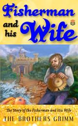 Icon image Fairy Tales Book 5 Minutes Fairy tales The Fisherman and His Wife (Grimm's Fairy Tales) Abridged Fairy Tales For Children Fairy Tales Book: The Fisherman and His Wife - a fairy tale in very easy words and extremely attractive colored pictures Fairy Tales Book.