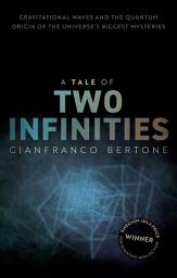 Icon image A Tale of Two Infinities: Gravitational Waves and the Quantum Origin of the Universe's Biggest Mysteries