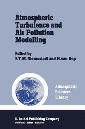 Icon image Atmospheric Turbulence and Air Pollution Modelling: A Course held in The Hague, 21–25 September, 1981