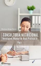 Icon image Consultoria Nutricional: Rotulagem, Manual de Boas Práticas e Pop's