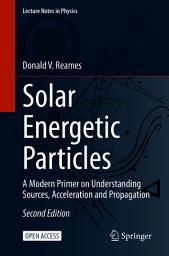 Icon image Solar Energetic Particles: A Modern Primer on Understanding Sources, Acceleration and Propagation, Edition 2