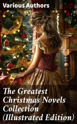 Icon image The Greatest Christmas Novels Collection (Illustrated Edition): Life and Adventures of Santa Claus, The Romance of a Christmas Card, The Little City of Hope