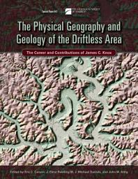 Icon image The Physical Geography and Geology of the Driftless Area: The Career and Contributions of James C. Knox