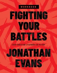 Icon image Fighting Your Battles Workbook: Every Christian's Playbook for Victory